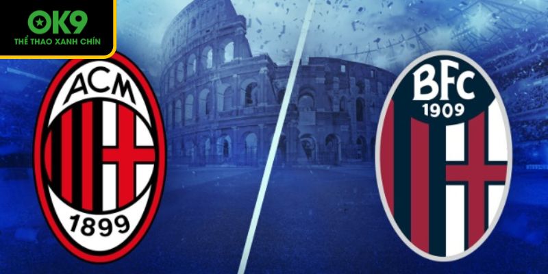 AC Milan và Bologna đều quyết tâm giành trọn 3 điểm trong trận đấu này