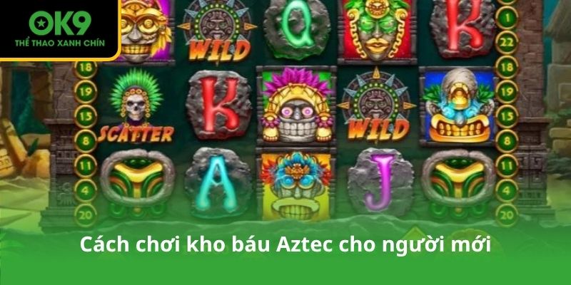 Cách chơi kho báu Aztec cho người mới