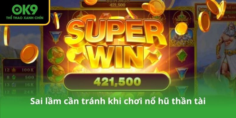 Sai lầm cần tránh khi chơi nổ hũ thần tài